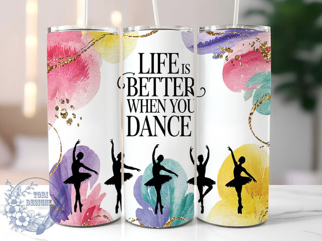 Life Is Better When You Dance Tumbler Wrap, Life Is Better When You Dance, 20oz Skinny Tumbler PNG, Dancing Quote Design, Sublimation Dance Wrap, Inspirational Dance Tumbler, Dance Lover Gift Sublimation ToriDesigns 