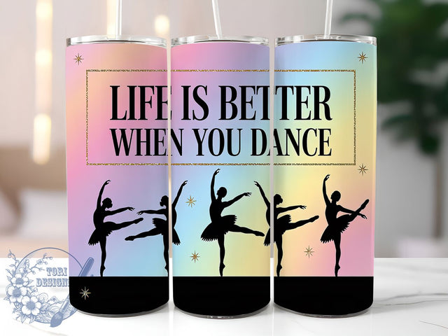 Life Is Better When You Dance Tumbler Wrap, Life Is Better When You Dance, 20oz Skinny Tumbler PNG, Dancing Quote Design, Sublimation Dance Wrap, Inspirational Dance Tumbler, Dance Lover Gift Sublimation ToriDesigns 