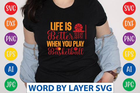 Life Is Better When You Play Basketball svg design SVG Rafiqul20606 