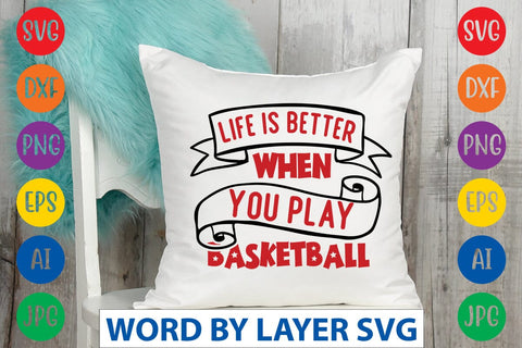 Life Is Better When You Play Basketball SVG DESIGN SVG Rafiqul20606 