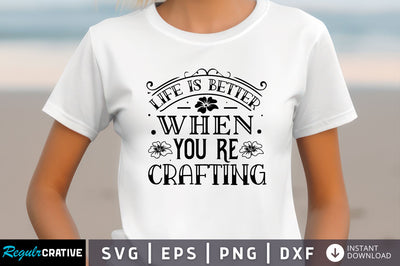 Life is better when you Svg Design SVG Regulrcrative 