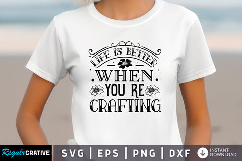 Life is better when you Svg Design SVG Regulrcrative 