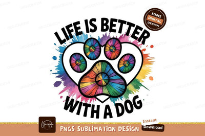 Life Is Better With A Dog Paw Sublimation Designangry 