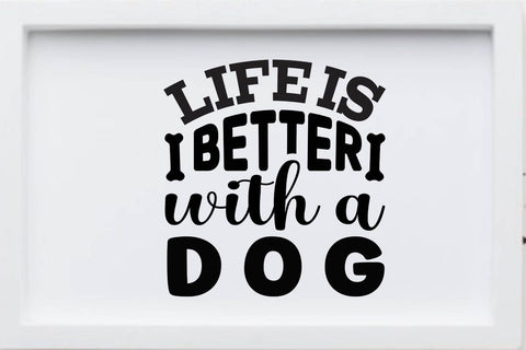 Life is better with a dog SVG Angelina750 