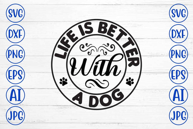 Life Is Better With A Dog SVG Cut File SVG Syaman 
