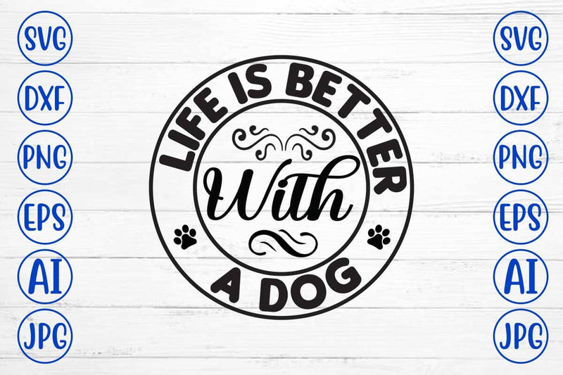 Life Is Better With A Dog SVG Cut File SVG Syaman 