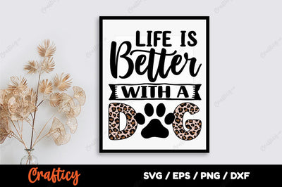 Life Is Better With A Dog SVG Design SVG Designangry 