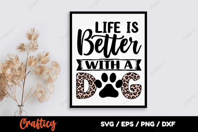 Life Is Better With A Dog SVG Design SVG Designangry 