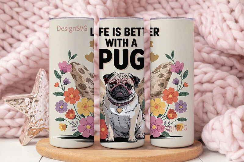 Life is Better with a Pug 20oz Tumbler Sublimation DesignSVG 