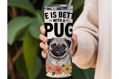 Life is Better with a Pug 20oz Tumbler Sublimation DesignSVG 