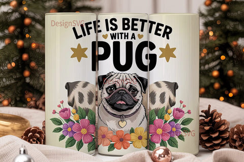 Life is Better with a Pug 20oz Tumbler Sublimation DesignSVG 