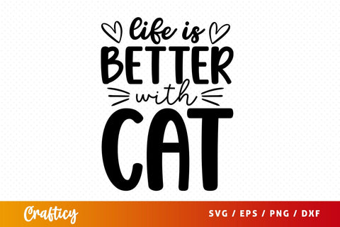 Life is better with cat SVG Design SVG Designangry 