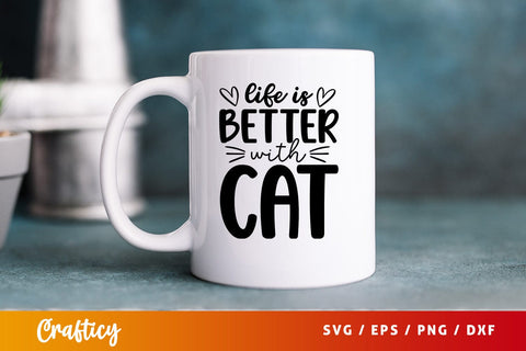 Life is better with cat SVG Design SVG Designangry 