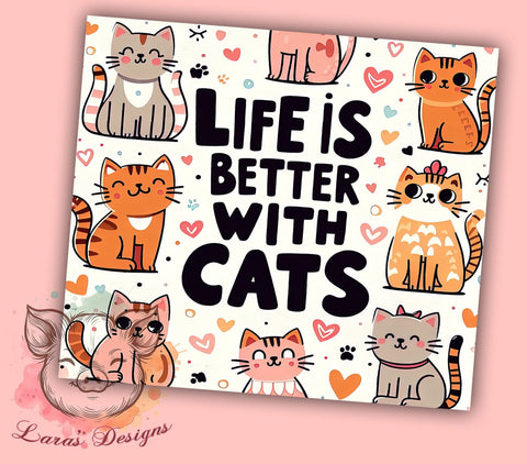 Life Is Better With Cats 20 oz Skinny Tumbler Sublimation Design, Straight & Tapered Tumbler Png, Cute Cat Tumbler Png, Digital Download PNG Sublimation Lara' s Designs 