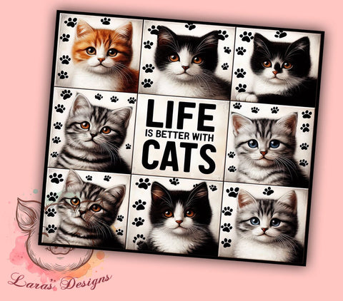Life Is Better With Cats 20oz Tumbler Png, Straight & Tapered Tumbler Png, Cat Lovers Tumbler Png, Digital Download PNG Sublimation Lara' s Designs 