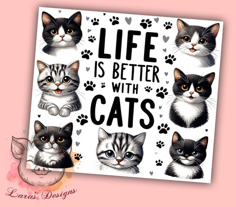 Life Is Better With Cats 20oz Tumbler Png, Straight & Tapered Tumbler Png, Cat Lovers Tumbler Png, Digital Download PNG Sublimation Lara' s Designs 