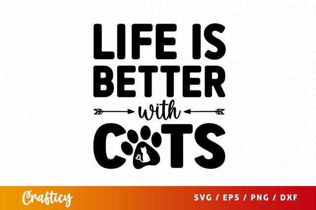 Life is better with cats SVG Design SVG Designangry 