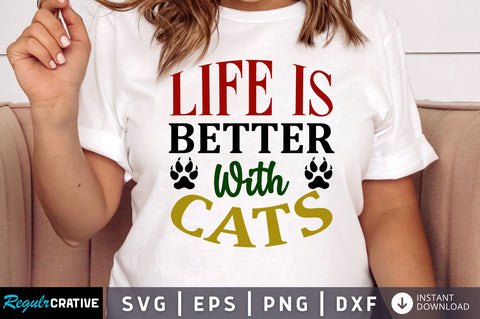 life is better with cats SVG Design SVG Regulrcrative 