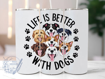 Life Is Better With Dogs 20oz Skinny Tumbler, Funny Dog Tumbler Png, Straight & Tapered Tumbler Wrap, Instant Digital Download Sublimation ToriDesigns 