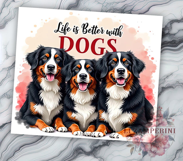 Life is Better with Dogs 20oz Tumbler, Bernese Mountain Dog 20oz Tumbler Wrap, Dog Lover Gift, Sublimation Wrap, Mountain Dog Design, Pet Owner Gift Sublimation Li Zamperini 