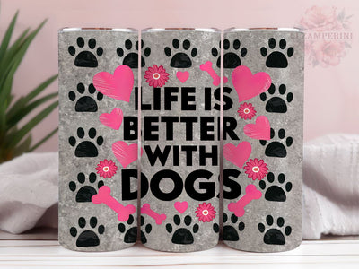 Life is Better With Dogs 20oz Tumbler Wrap PNG, Lover Dog Tumbler Png, Straight & Tapered Tumbler Wrap, Instant Digital Download Sublimation Li Zamperini 