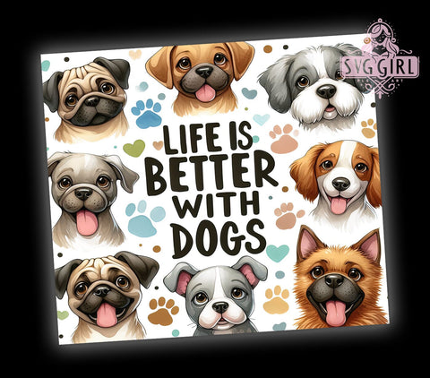 Life is Better With Dogs 20oz Tumbler Wrap Sublimation Design, Straight Tapered Tumbler Wrap, Lovers Dog Tumbler Png, Instant Digital Download Sublimation SvggirlplusArt 