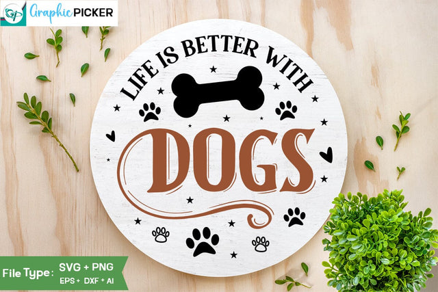 Life Is Better With Dogs Round Sign SVG Design, Dog SVG Design, Dog Valentine Sign SVG Design, Valentine SVG Cut File, SVGs,Quotes and Sayings,Food & Drink,On Sale, Print & Cut SVG DesignPlante 503 