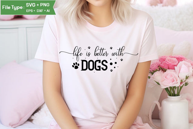 Life Is Better With Dogs SVG Cut File, Dog SVG Design, SVGs,Quotes and Sayings,Food & Drink,On Sale, Print & Cut SVG DesignPlante 503 
