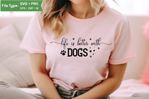 Life Is Better With Dogs SVG Cut File, Dog SVG Design, SVGs,Quotes and Sayings,Food & Drink,On Sale, Print & Cut SVG DesignPlante 503 