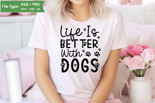 Life Is Better With Dogs SVG Design, Funny pet quotes, Dog Quotes SVG Design, Dog SVG Design, SVGs,Quotes and Sayings,Food & Drink,On Sale, Print & Cut SVG DesignPlante 503 