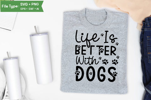 Life Is Better With Dogs SVG Design, Funny pet quotes, Dog Quotes SVG Design, Dog SVG Design, SVGs,Quotes and Sayings,Food & Drink,On Sale, Print & Cut SVG DesignPlante 503 