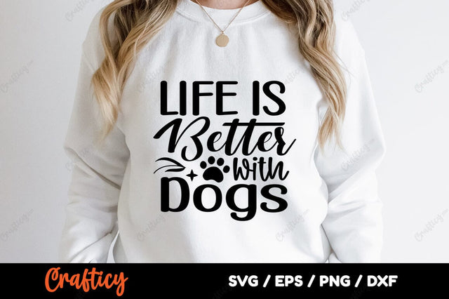 Life is better with dogs SVG Design SVG Designangry 