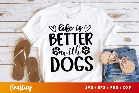 Life is better with dogs SVG Design SVG Designangry 
