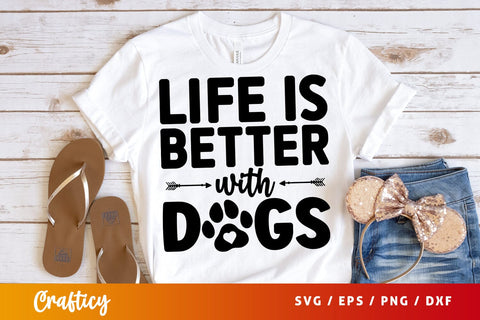 Life is better with dogs SVG Design SVG Designangry 