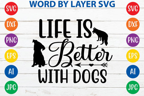 Life Is Better With Dogs SVG DESIGN SVG Rafiqul20606 
