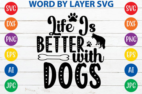 Life Is Better With Dogs svg design SVG Rafiqul20606 
