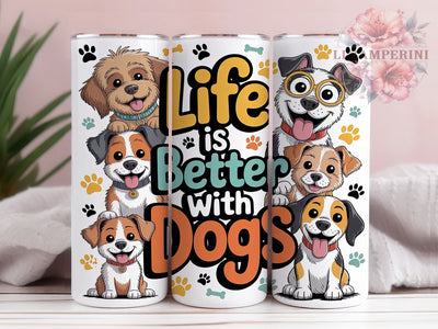 Life Is Better With Dogs Tumbler, Funny Dog Wrap, Life Is Better With Dogs, Sublimation Cup, 20oz Skinny Tumbler, Pet Lover Drinkware, Cute Dog Style Sublimation Li Zamperini 
