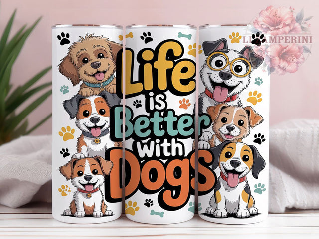 Life Is Better With Dogs Tumbler, Funny Dog Wrap, Life Is Better With Dogs, Sublimation Cup, 20oz Skinny Tumbler, Pet Lover Drinkware, Cute Dog Style Sublimation Li Zamperini 