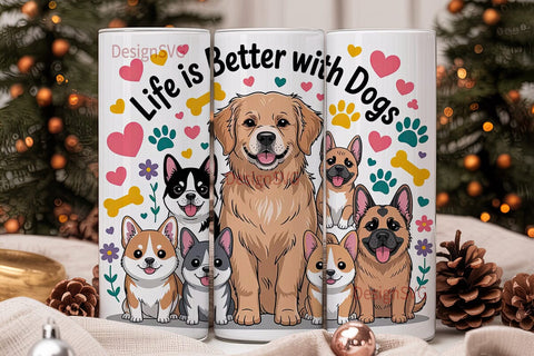Life Is Better With Dogs Tumbler Wrap Sublimation DesignSVG 