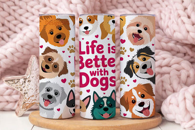 Life Is Better With Dogs Tumbler Wrap Sublimation DesignSVG 