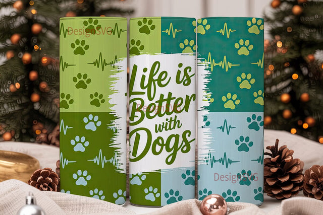 Life Is Better With Dogs Tumbler Wrap Sublimation DesignSVG 