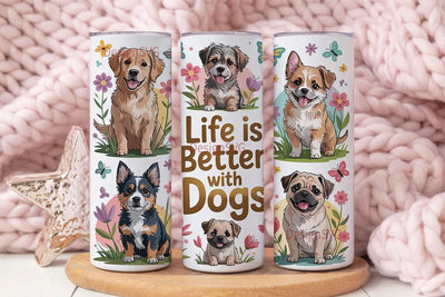 Life Is Better With Dogs Tumbler Wrap Sublimation DesignSVG 
