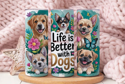 Life Is Better With Dogs Tumbler Wrap Sublimation DesignSVG 