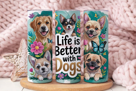 Life Is Better With Dogs Tumbler Wrap Sublimation DesignSVG 