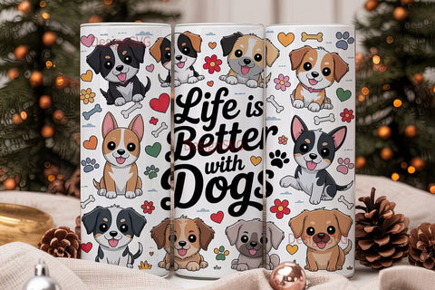 Life Is Better With Dogs Tumbler Wrap Sublimation DesignSVG 