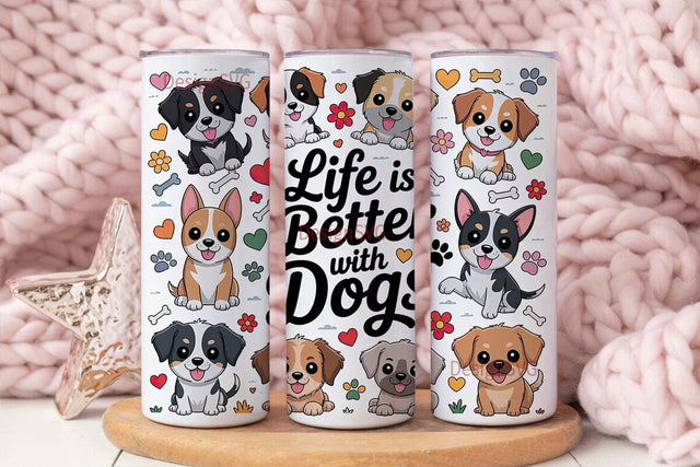 Life Is Better With Dogs Tumbler Wrap Sublimation DesignSVG 