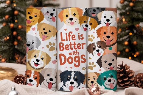 Life Is Better With Dogs Tumbler Wrap Sublimation DesignSVG 