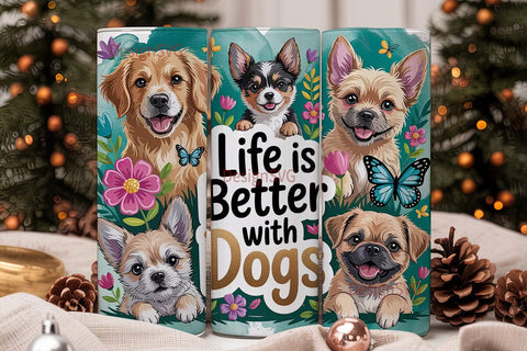 Life Is Better With Dogs Tumbler Wrap Sublimation DesignSVG 
