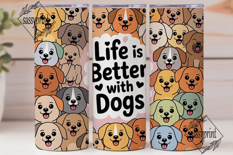 Life Is Better With Dogs Tumbler Wrap Sublimation sassyprint 