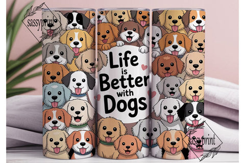 Life Is Better With Dogs Tumbler Wrap Sublimation sassyprint 